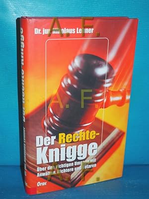 Seller image for Der Rechte-Knigge : ber den richtigen Umgang mit Anwlten, Richtern und Notaren. for sale by Antiquarische Fundgrube e.U.