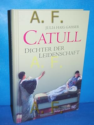 Imagen del vendedor de Catull : Dichter der Leidenschaft Aus dem Engl. von Cornelius Hartz a la venta por Antiquarische Fundgrube e.U.