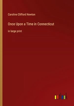 Imagen del vendedor de Once Upon a Time in Connecticut a la venta por BuchWeltWeit Ludwig Meier e.K.