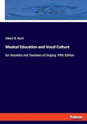 Seller image for Musical Education and Vocal Culture for sale by BuchWeltWeit Ludwig Meier e.K.