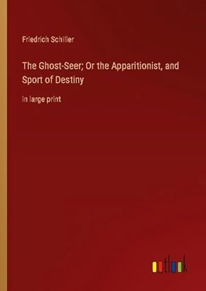 Seller image for The Ghost-Seer; Or the Apparitionist, and Sport of Destiny for sale by BuchWeltWeit Ludwig Meier e.K.