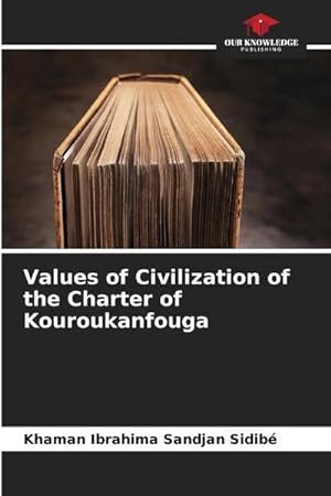 Seller image for Values of Civilization of the Charter of Kouroukanfouga for sale by BuchWeltWeit Ludwig Meier e.K.