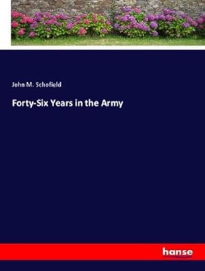 Seller image for Forty-Six Years in the Army for sale by BuchWeltWeit Ludwig Meier e.K.