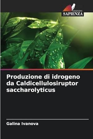 Seller image for Produzione di idrogeno da Caldicellulosiruptor saccharolyticus for sale by BuchWeltWeit Ludwig Meier e.K.