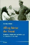Alltag hinter der Front : Besetzung, Kollaboration und Widerstand in Weißrußland 1941 - 1944. Bun...