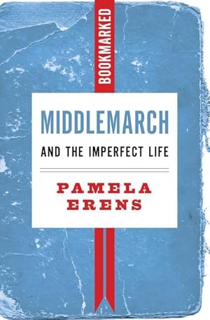 Bild des Verkufers fr Middlemarch and the Imperfect Life: Bookmarked: On Politics and Power zum Verkauf von moluna