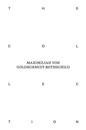 Bild des Verkufers fr The Collection of Maximilian von Goldschmidt-Rothschild zum Verkauf von AHA-BUCH GmbH