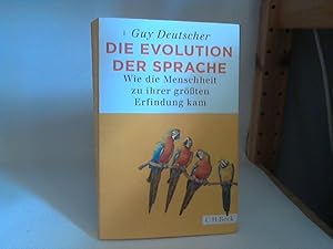 Die Evolution der Sprache.- Wie die Menschheit zu ihrer größten Erfindung kam. - Guy Deutscher - ...