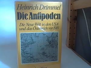 Die Antipoden - Die Neue Welt in den USA und das Österreich vor 1918.