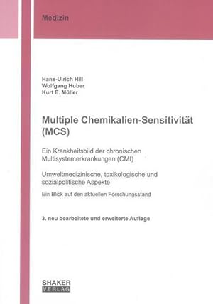 Bild des Verkufers fr Multiple Chemikalien-Sensitivitt (MCS)   Ein Krankheitsbild der chronischen Multisystemerkrankungen (CMI): Umweltmedizinische, toxikologische und . Forschungsstand (Berichte aus der Medizin) : Umweltmedizinische, toxikologische und sozialpolitische Aspekte - Ein Blick auf den aktuellen Forschungsstand zum Verkauf von AHA-BUCH