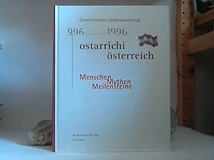 Österreichische Länderausstellung: 996 - 1996 ostarrichi - Österreich - Menschen - Mythen - Meile...