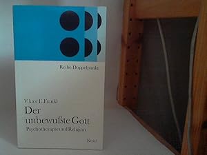 Der unbewusste Gott - Psychotherapie und Religion. /(=Reihe Doppelpunkt).