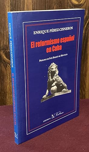 Seller image for El reformismo espaol en Cuba (Ensayo) for sale by Palimpsest Scholarly Books & Services