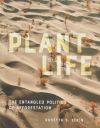 Seller image for Plant Life: The Entangled Politics of Afforestation for sale by Agapea Libros