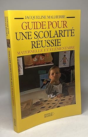 Seller image for Guide pour une scolarit russie maternelle et lmentaire : Mieux comprendre comment fonctionne l'cole. Bien grer les problmes scolaires de son enfant for sale by crealivres