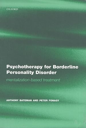 Imagen del vendedor de Psychotherapy for Borderline Personality Disorder : Mentalization Based Treatment a la venta por Moraine Books