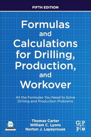 Seller image for Formulas and Calculations for Drilling, Production, and Workover : All the Formulas You Need to Solve Drilling and Production Problems for sale by GreatBookPrices