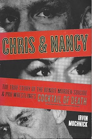 Imagen del vendedor de Chris & Nancy: The True Story of the Benoit Murder-Suicide and Pro Wrestling's Cocktail of Death a la venta por Warren Hahn