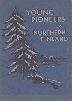 Young Pioneers in Northern Finland : A Record of the Second Expedition of the Public Schools Expl...