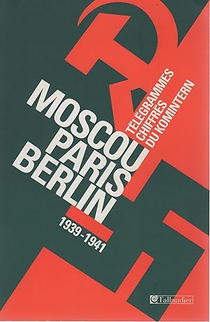 Bild des Verkäufers für Moscou-Paris-Berlin (1939-1941): télégrammes chiffrés du Komintern . zum Verkauf von Librería Astarloa