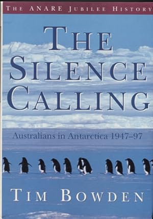 Bild des Verkufers fr The Silence Is Calling. Australians in Antarctica 1947-97. The ANARE Jubilee History. zum Verkauf von Antiquariat Neue Kritik