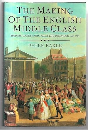 Seller image for The Making of the English Middle Class: Business, Society and Family Life in London 1660-1730. for sale by City Basement Books