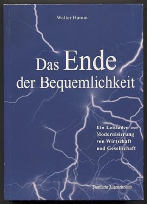 Bild des Verkufers fr Das Ende der Bequemlichkeit. Ein Leitfaden zur Modernisierung von Wirtschaft und Gesellschaft. zum Verkauf von Antiquariat Neue Kritik