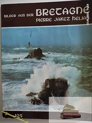 Bilder aus der Bretagne. Text von Pierre-Jakez Helias. Fotogr. von Dominique LeDoare , Daniel Sor...