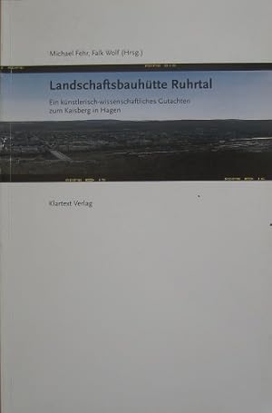 Bild des Verkufers fr Landschaftsbauhtte Ruhrtal. Ein knstlerisch-wissenschaftliches Gutachten zum Kaisberg bei Hagen. zum Verkauf von Antiquariat Bernd Preler