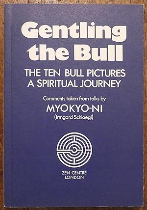Immagine del venditore per Gentling the Bull The Ten Bull Pictures a Spiritual Journey venduto da Tombland Bookshop