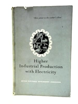 Bild des Verkufers fr Higher Industrial Production With Electricity. Electricity And Productivity Series No. 1. zum Verkauf von World of Rare Books