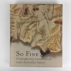 So Fine: Contemporary Women Artists Make Australian History