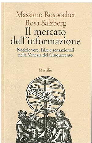 Seller image for Il mercato dell'informazione notizie, false e sensazionali nella Venezia del cinquecento for sale by Books di Andrea Mancini