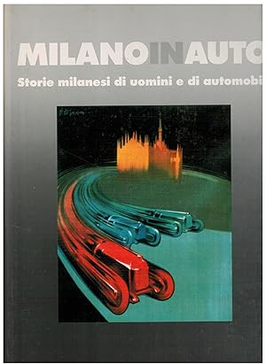 Imagen del vendedor de Milano in auto storie milanesi di uomini e di automobili a la venta por Books di Andrea Mancini