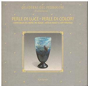 Bild des Verkufers fr Perle di luce - perle di colore i vetri del muse des Beaux arts di Nancy e l'art nouveau zum Verkauf von Books di Andrea Mancini