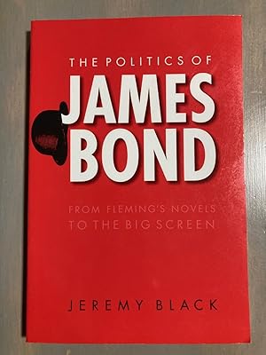 Image du vendeur pour The Politics of James Bond: From Fleming's Novels to the Big Screen mis en vente par biblioboy