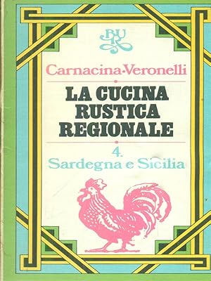 Imagen del vendedor de La cucina rustica regionale 4: Sardegna e Sicilia a la venta por Librodifaccia
