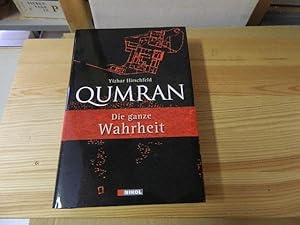 Imagen del vendedor de Qumran : die ganze Wahrheit. Yizhar Hirschfeld. Aus dem Engl. bers. von Karl H. Nicolai. Dt. Bearb. von Jrgen Zangenberg a la venta por Versandantiquariat Schfer