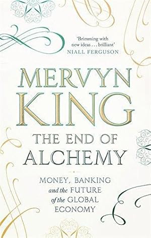 Bild des Verkufers fr The End of Alchemy: Banking, the Global Economy and the Future of Money zum Verkauf von WeBuyBooks