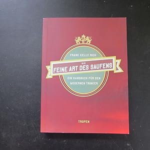 Bild des Verkufers fr Die feine Art des Saufens - Ein Handbuch fr den modernen Trinker zum Verkauf von Bookstore-Online