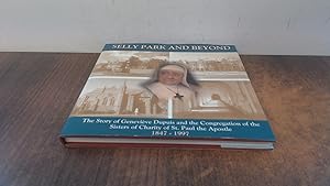 Seller image for Selly Park And Beyond, The Story Of Genevieve Dupuis And The Congregation Of The Sisters Of Charity Of St. Paul The Apostle for sale by BoundlessBookstore