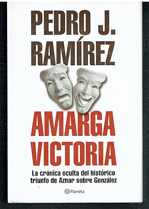 Amarga victoria. La crónica oculta del histórico triunfo de Aznar sobre González.