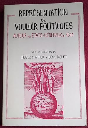 Seller image for REPRESENTATION & VOULOIR POLITIQUES AUTOUR DES ETATS-GENERAUX DE 1614 for sale by LE BOUQUINISTE