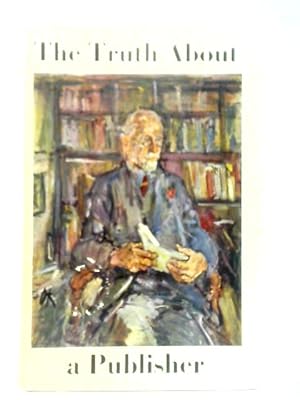 Seller image for The Truth About a Publisher: An Autobiography Record for sale by World of Rare Books