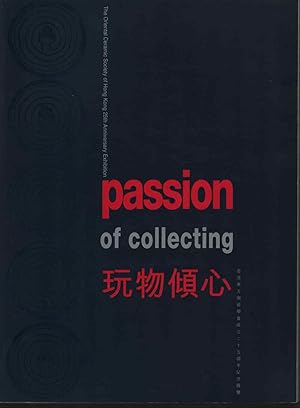 Image du vendeur pour Passion of Collecting. The Oriental Ceramic Society of Hong Kong 25th Anniversary Exhibition. ????. ???????????????????. [Wan wu qing xin : Xianggang dong fang tao ci xue hui cheng li er shi wu zhou nian ji nian zhan lan]. mis en vente par Asia Bookroom ANZAAB/ILAB