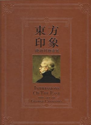 Bild des Verkufers fr Impressions of the East: The Art of George Chinnery. ???? : ??????. [Dong fang yin xiang : Qiannali hui hua zhan]. zum Verkauf von Asia Bookroom ANZAAB/ILAB