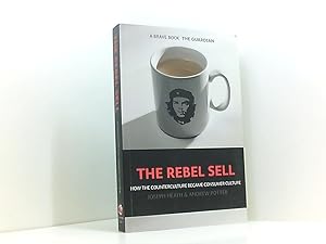 Immagine del venditore per The Rebel Sell: How The Counter Culture Became Consumer Culture How the Counter Culture became Consumer Culture venduto da Book Broker