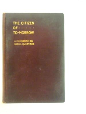 Seller image for The Citizen of To-Morrow for sale by World of Rare Books