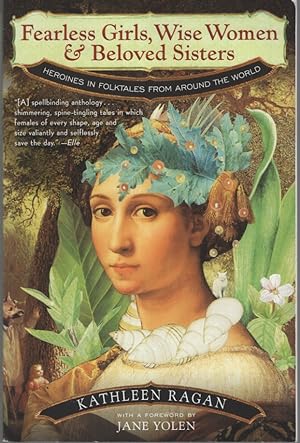 Fearless Girls, Wise Women & Beloved Sisters Heroines in Folktales from Around the World