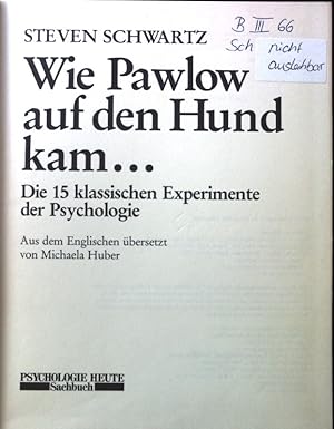 Seller image for Wie Pawlow auf den Hund kam . : Die 15 klass. Experimente d. Psychologie. for sale by books4less (Versandantiquariat Petra Gros GmbH & Co. KG)